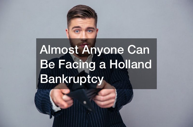 Almost Anyone Can Be Facing a Holland Bankruptcy