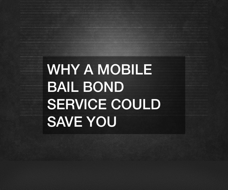 Why a Mobile Bail Bond Service Could Save You