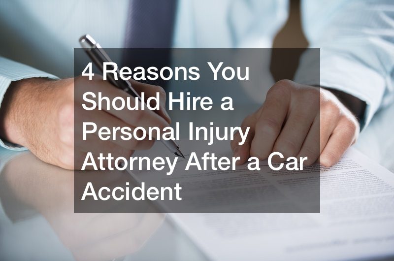 4 Reasons You Should Hire a Personal Injury Attorney After a Car Accident