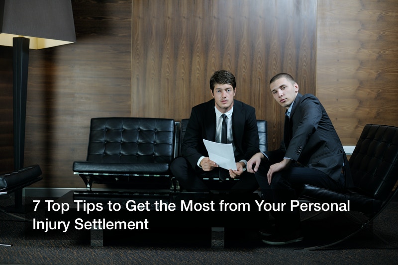 7 Top Tips to Get the Most from Your Personal Injury Settlement