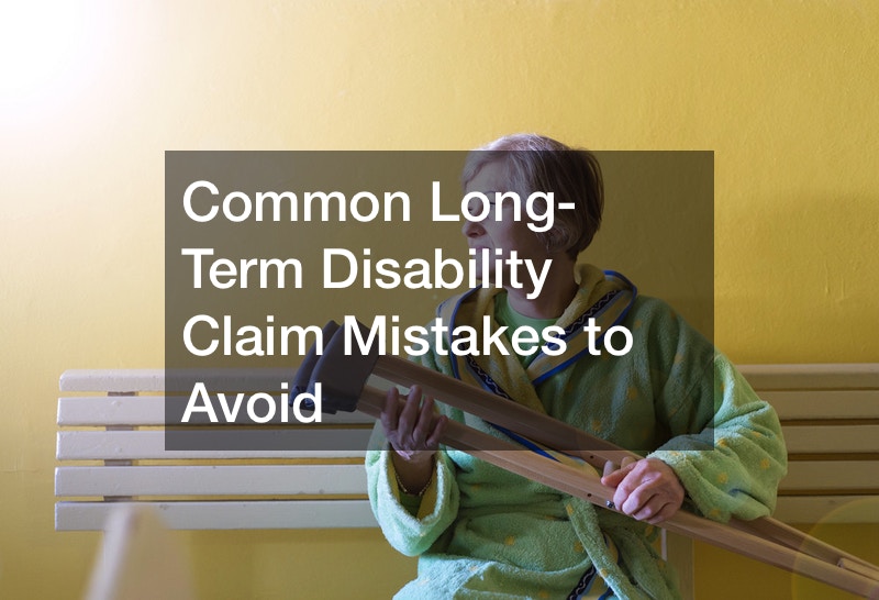 Common Long-Term Disability Claim Mistakes to Avoid