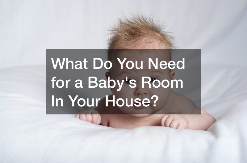 What Do You Need for a Babys Room In Your House?