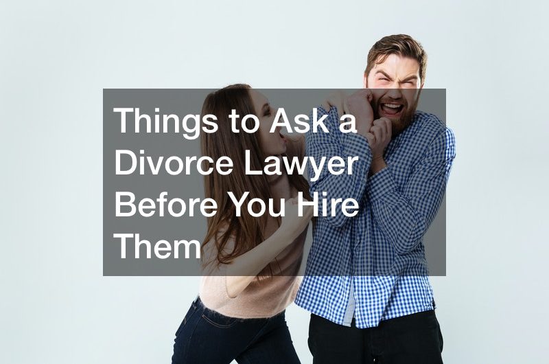 Things to Ask a Divorce Lawyer Before You Hire Them