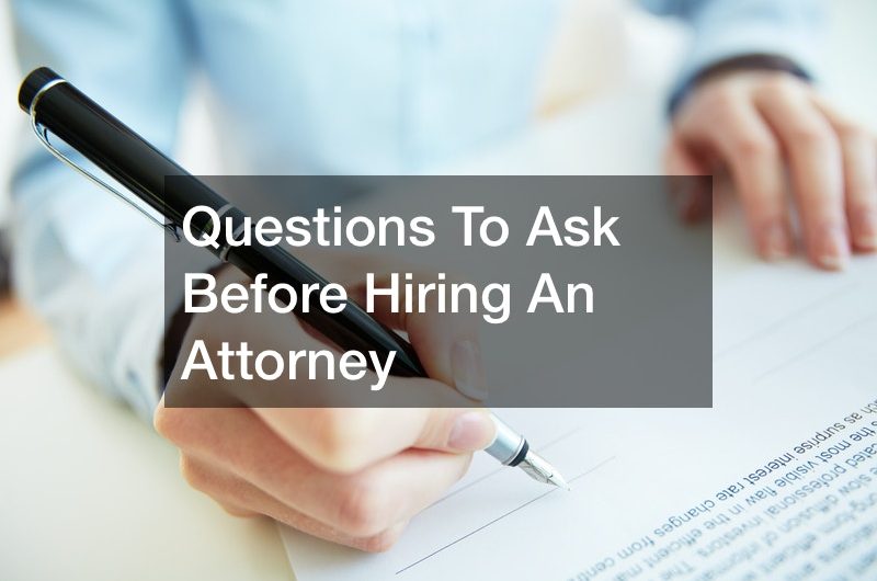 Questions To Ask Before Hiring An Attorney