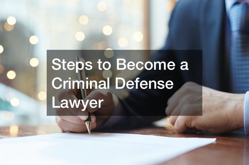 Steps to Become a Criminal Defense Lawyer