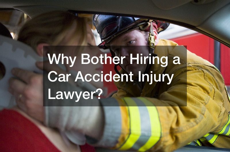 Why Bother Hiring a Car Accident Injury Lawyer?