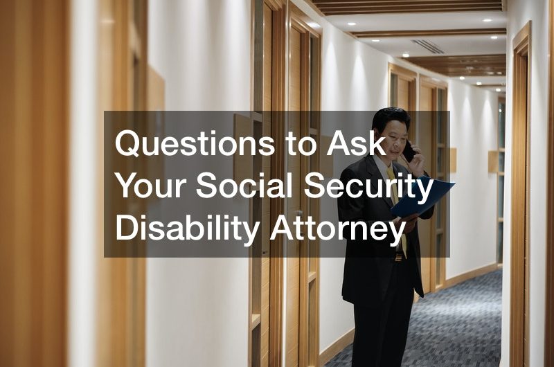 Questions To Ask Your Social Security Disability Attorney