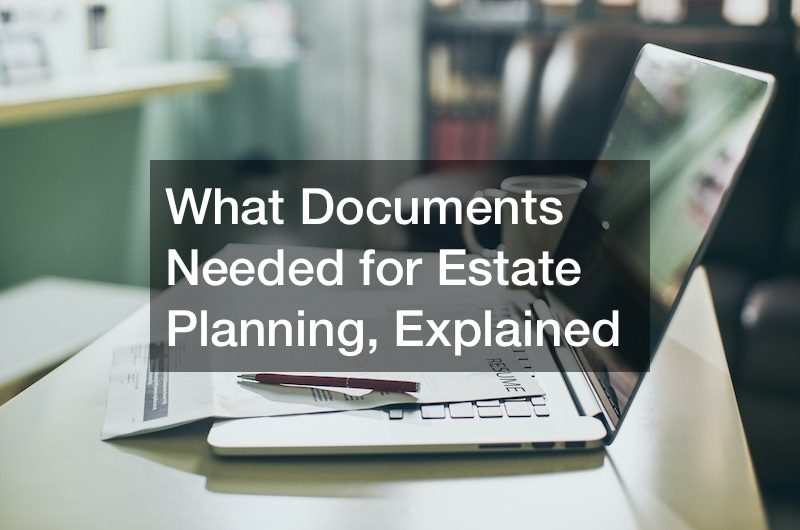 What Documents Needed for Estate Planning, Explained