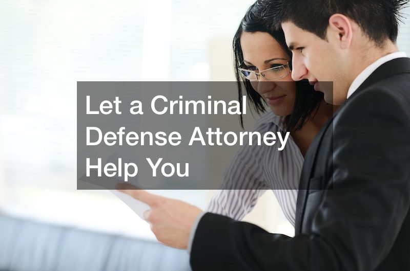 Let A Criminal Defense Attorney Help You