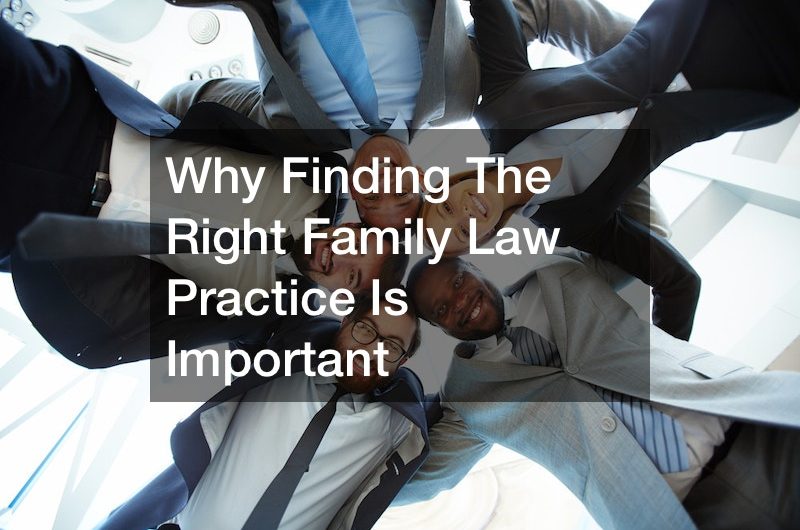 Why Finding The Right Family Law Practice Is Important