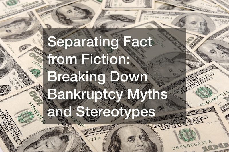 Separating Fact From Fiction  Breaking Down Bankruptcy Myths and Stereotypes