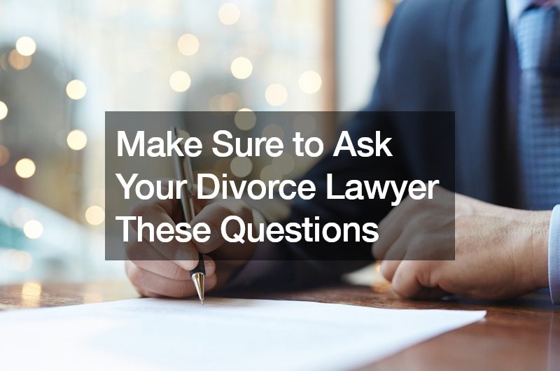 Make Sure to Ask Your Divorce Lawyer These Questions