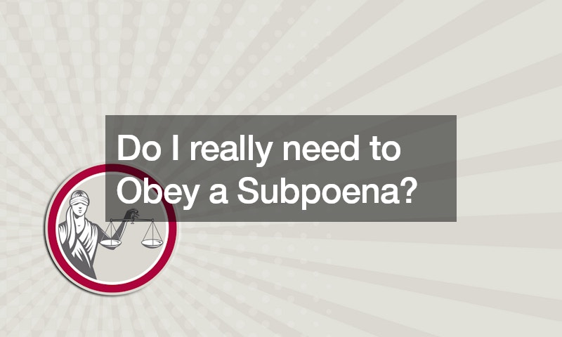 Do I really need to Obey a Subpoena?