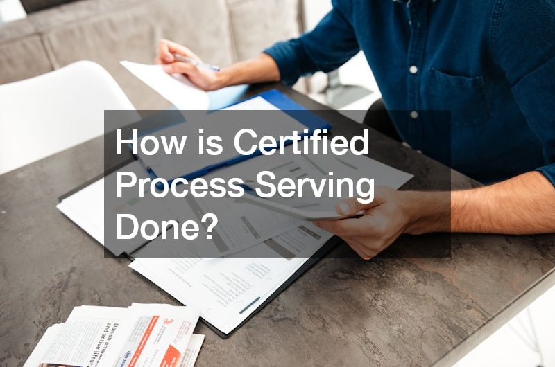 How is Certified Process Serving Done?