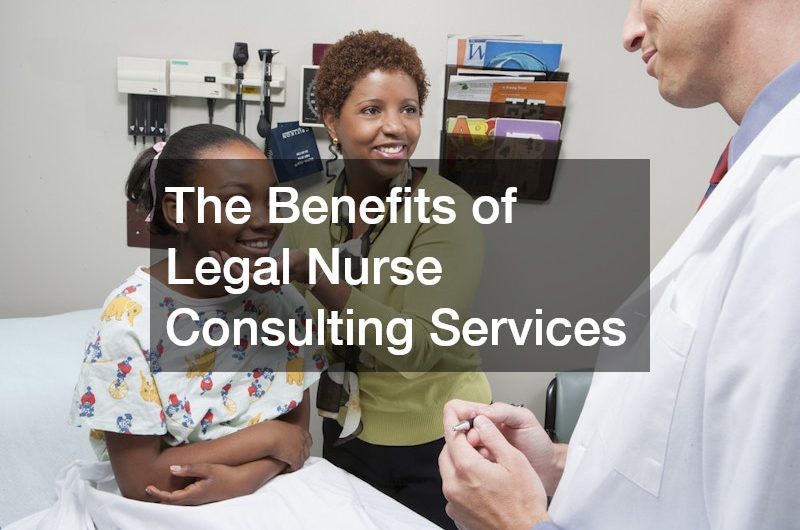 The Benefits of Legal Nurse Consulting Services