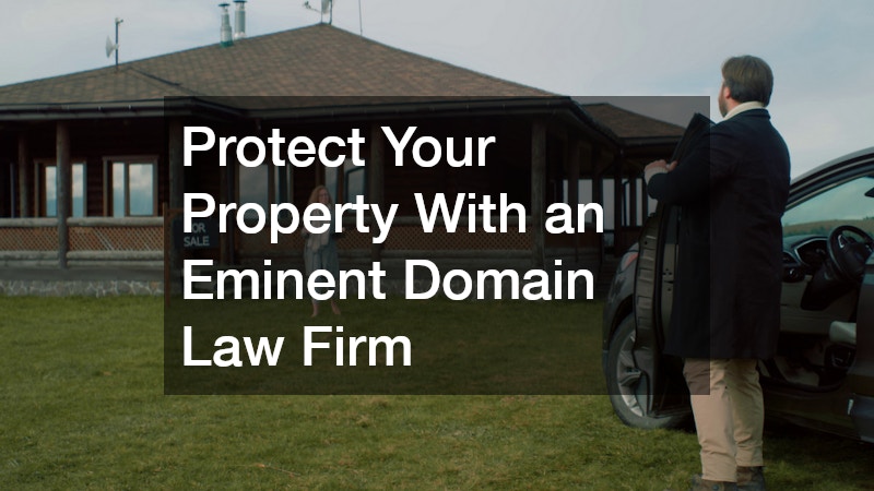 Protect Your Property With an Eminent Domain Law Firm